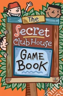 The Secret Clubhouse Game Book libro in lingua di Niederman Derrick, Longe Bob, Vecchione Glen, Artell Mike, Sukach Jim (EDT), Dixon Debra Spina (ILT), Corvino Lucy (ILT)