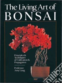 The Living Art of Bonsai libro in lingua di Liang Amy