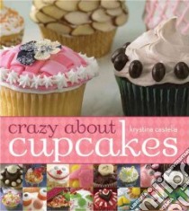 Crazy About Cupcakes libro in lingua di Castella Krystina
