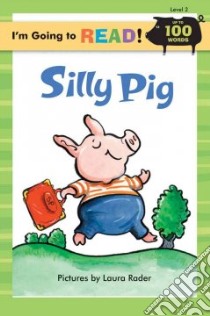 Silly Pig libro in lingua di Rader Laura, Linn Margo, Ziefert Harriet