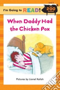 When Daddy Had the Chicken Pox libro in lingua di Kalish Lionel (ILT), Ziefert Harriet