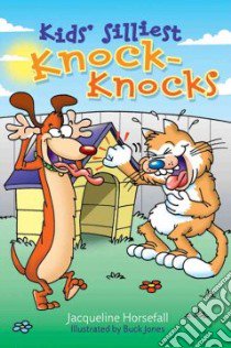 Kids' Silliest Knock-knocks libro in lingua di Horsfall Jacqueline, Jones Buck