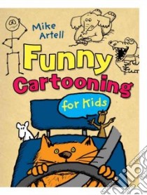 Funny Cartooning for Kids libro in lingua di Artell Mike
