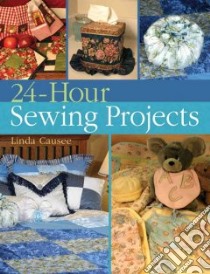 24-Hour Sewing Projects libro in lingua di Causee Linda
