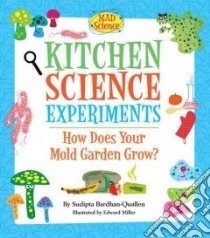 Kitchen Science Experiments libro in lingua di Bardhan-Quallen Sudipta, Miller Edward (ILT)