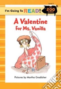A Valentine for Ms. Vanilla libro in lingua di Gradisher Martha (ILT), Ziefert Harriet