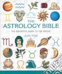 The Astrology Bible libro in lingua di Hall Judy