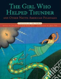 The Girl Who Helped Thunder and Other Native American Folktales libro in lingua di Bruchac James (RTL), Bruchac Joseph (RTL), Vitale Stefano (ILT)