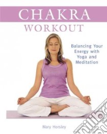 Chakra Workout libro in lingua di Horsley Mary