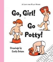 Go Girl! Go Potty! libro in lingua di Bolam Emily (ILT)