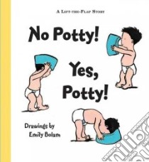 No Potty! Yes Potty! libro in lingua di Bolam Emily, Bolam Emily (ILT)