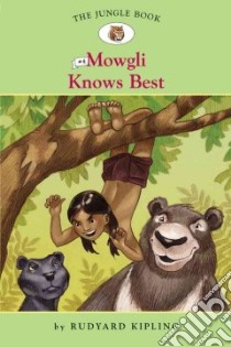 Mowgli Knows Best libro in lingua di Kipling Rudyard, Namm Diane (ADP), Hale Nathan (ILT)