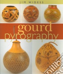 Gourd Pyrography libro in lingua di Widess Jim