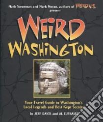 Weird Washington libro in lingua di Davis Jeff, Eufrasio Al, Scuerman Mark (EDT), Moran Mark (EDT)