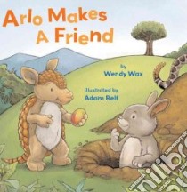 Arlo Makes a Friend libro in lingua di Wendy Wax