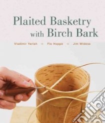 Plaited Basketry With Birch Bark libro in lingua di Yarish Vladimir, Hoppe Flo, Widess Jim