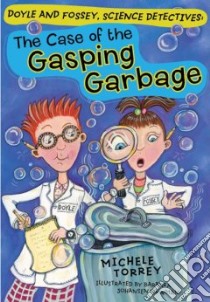 The Case of the Gasping Garbage libro in lingua di Torrey Michele, Newman Barbara Johansen (ILT)