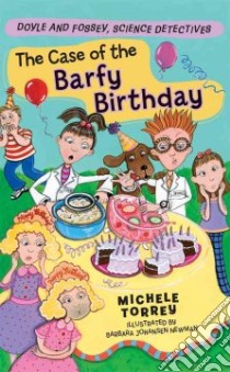 The Case of the Barfy Birthday libro in lingua di Torrey Michele, Newman Barbara Johansen (ILT)