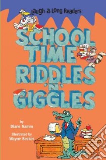 School Time Riddles 'N' Giggles libro in lingua di Namm Diane, Becker Wayne (ILT)
