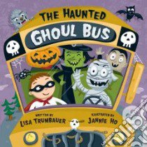 The Haunted Ghoul Bus libro in lingua di Trumbauer Lisa, Ho Jannie (ILT)