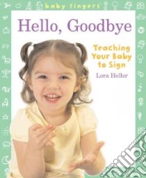 Hello, Goodbye libro in lingua di Heller Lora
