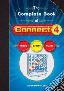 The Complete Book of Connect 4 libro in lingua di Allen James Dow