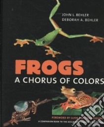 Frogs libro in lingua di Behler John L., Behler Deborah A., Peeling Clyde (FRW), Peeling Chad (FRW)