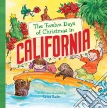 The Twelve Days of Christmas in California libro in lingua di Rader Laura