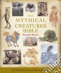 The Mythical Creatures Bible libro in lingua di Rosen Brenda