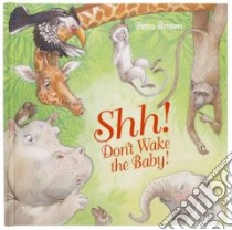 Shh! Don't Wake the Baby! libro in lingua di Brown Petra