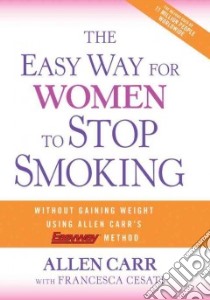 The Easy Way for Women to Stop Smoking libro in lingua di Carr Allen, Cesati Francesca