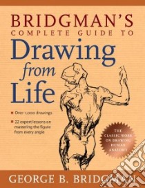 Bridgman's Complete Guide to Drawing from Life libro in lingua di Bridgman George