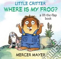 Where Is My Frog? libro in lingua di Mayer Mercer