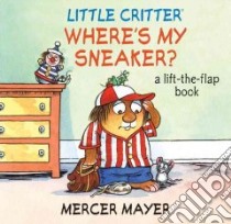 Little Critter Where's My Sneaker? libro in lingua di Mayer Mercer