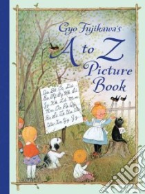 Gyo Fujikawa's A to Z Picture Book libro in lingua di Fujikawa Gyo