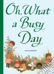 Oh, What a Busy Day libro in lingua di Fujikawa Gyo