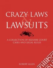 Crazy Laws & Lawsuits libro in lingua di Allen Robert