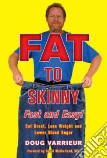 Fat to Skinny Fast and Easy! libro in lingua di Varrieur Doug