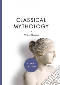 Classical Mythology libro in lingua di Morales Helen