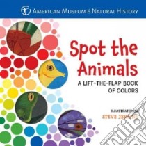 Spot the Animals libro in lingua di American Museum of Natural History (COR), Jenkins Steve (ILT)