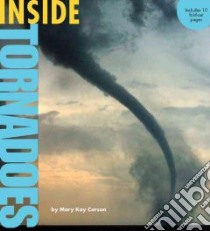 Inside Tornadoes libro in lingua di Carson Mary Kay