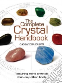 The Complete Crystal Handbook libro in lingua di Eason Cassandra