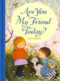 Are You My Friend Today? libro in lingua di Fujikawa Gyo