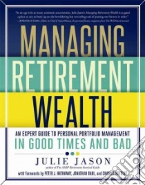 Managing Retirement Wealth libro in lingua di Jason Julie, Hathaway Peter J. (FRW), Dahl Jonathan (FRW), Rotblut Charles (FRW)