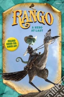 Rango A Hero at Last libro in lingua di Auerbach Annie, Logan John, Verbinski Gore, Byrkit James Ward