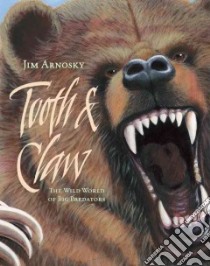 Tooth & Claw libro in lingua di Arnosky Jim