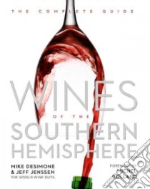 Wines of the Southern Hemisphere libro in lingua di Desimone Mike, Jenssen Jeff, Rolland Michel (FRW)