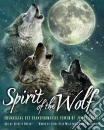 Spirit of the Wolf libro in lingua di Neshev Antonia (ART), Wolf Linda Star, Piscitelli Casey (CON)