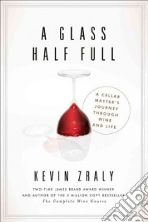 A Glass Half Full libro in lingua di Zraly Kevin