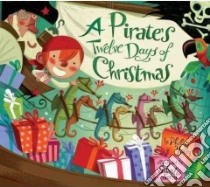A Pirate's Twelve Days of Christmas libro in lingua di Yates Philip, Serra Sebastia (ILT)